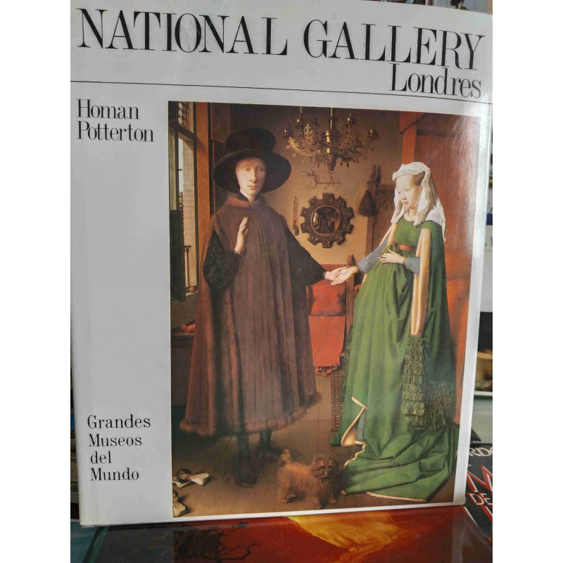 NATIONAL GALERY LONDON. GRANDES MUSEOS DEL MUNDO. AUTOR HOMAN POTTERTON.