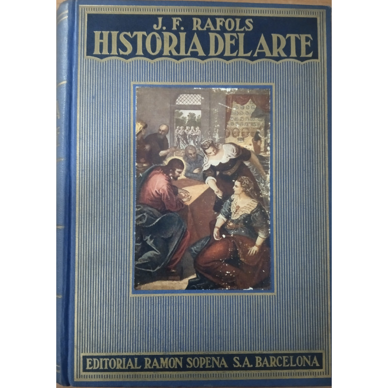 HISTORIA DEL ARTE. J.F. RAFOLS. EDICIÓN 1974. 940 PÁGINAS